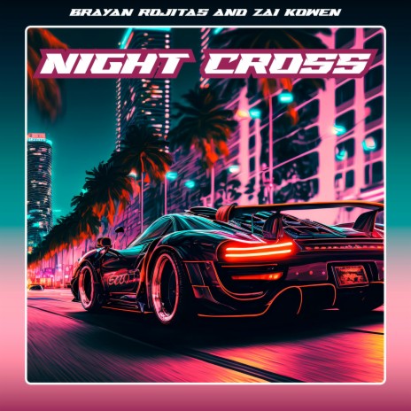 Night Cross ft. Brayan Rojitas | Boomplay Music