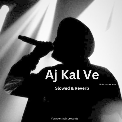 Aj Kal Ve (Slowed & Reverb)