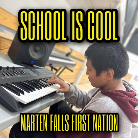 School Is Cool ft. Marten Falls First Nation | Boomplay Music