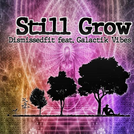 Still Grow ft. Galactik Vibes | Boomplay Music