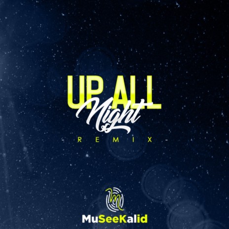 UP ALL NIGHT (Remix) ft. Khalid | Boomplay Music