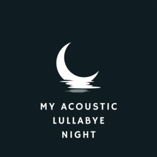 My Acoustic Lullabye Night