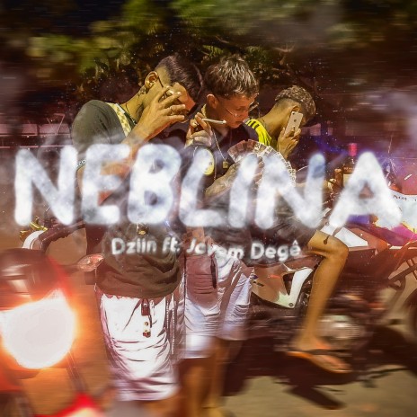 Neblina ft. JOVEM DEGÊ | Boomplay Music