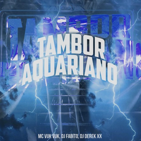 Tambor Aquariano ft. DJ Fabito & DJ Derek XX | Boomplay Music