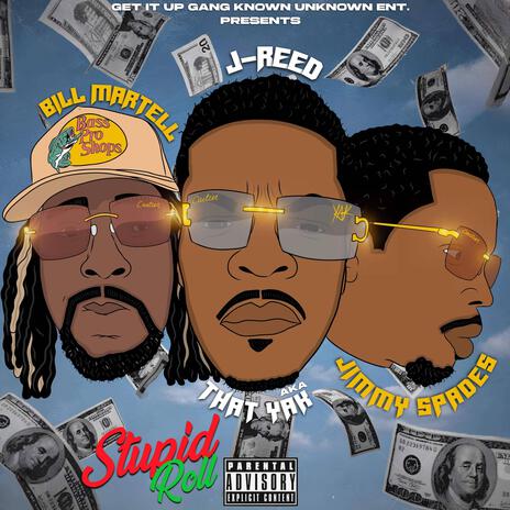 Stupid Roll ft. JimmySpades & J-Reed AKA That YAK! | Boomplay Music