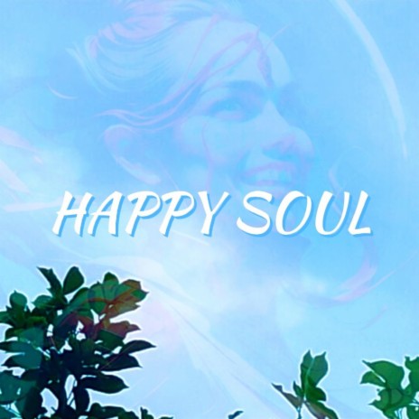 HAPPY SOUL | Boomplay Music