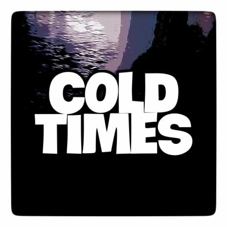 Cold Times | Boomplay Music