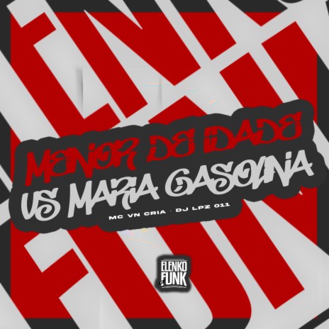 Menor de Idade Vs Maria Gasolina ft. DJ Lpz 011 | Boomplay Music