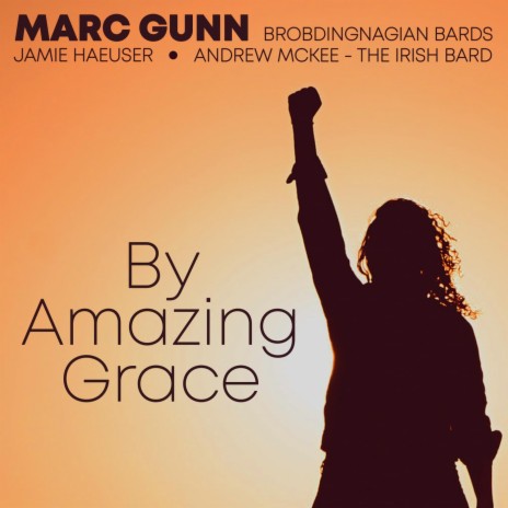 By Amazing Grace ft. Brobdingnagian Bards, Andrew McKee the Irish Bard & Jamie Haeuser | Boomplay Music