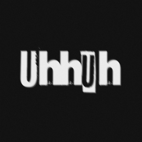 Uhhuh ft. HopeV | Boomplay Music