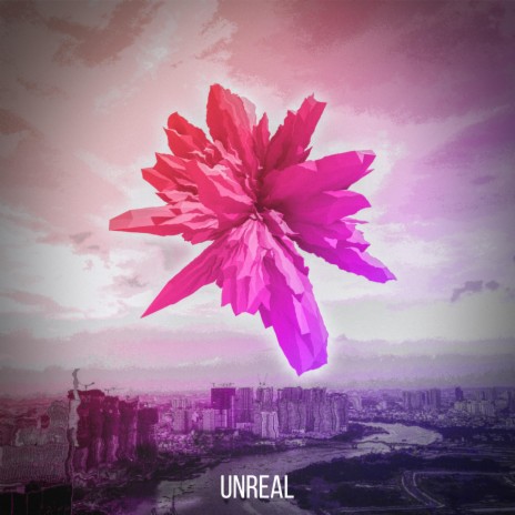 Unreal | Boomplay Music