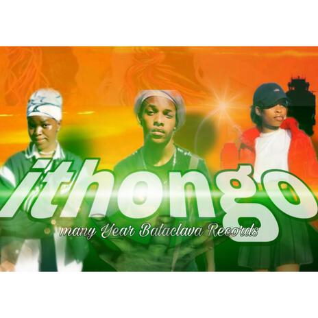 Ithongo ft. Okuhle & Nenekazi | Boomplay Music