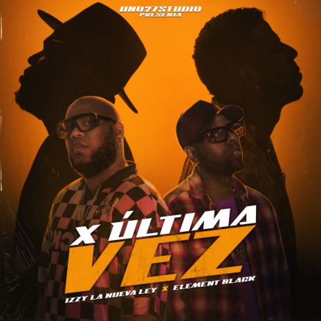 X Última Vez ft. Element Black & Uno27studio | Boomplay Music