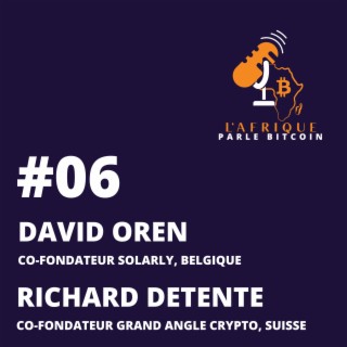 EP06 | David Oren, Co-fondateur Solarly, Belgique & Richard Detente, Co-fondateur Grand Angle, Suisse