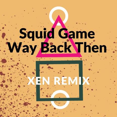 Way Back Then (Squid Game) (Remix) | Boomplay Music