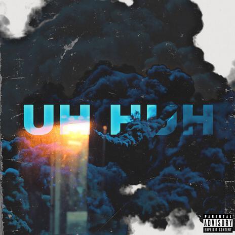 Uh Huh | Boomplay Music