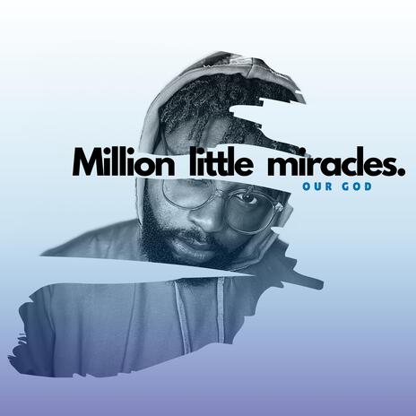 Million little miracles, our God (Rendition) | Boomplay Music