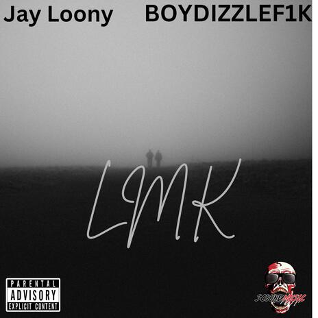 LMK(Let Me Know) ft. BOYDIZZLEF1K | Boomplay Music