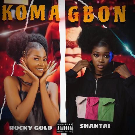 Komagbon ft. Shantai | Boomplay Music