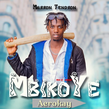 Mbikoye ft. Marron Tendron | Boomplay Music