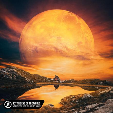 Not The End Of The World ft. Tara Louise & The Pilot Files | Boomplay Music