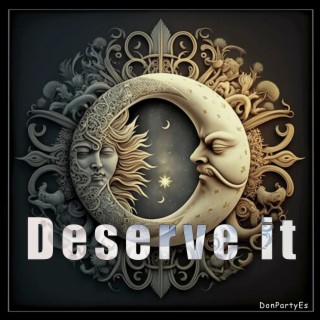 Deserve It