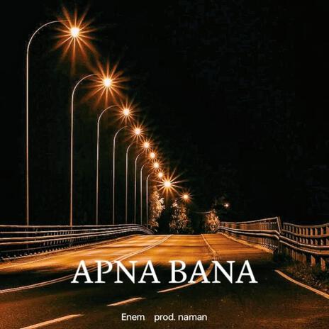 Apna Bana | Boomplay Music