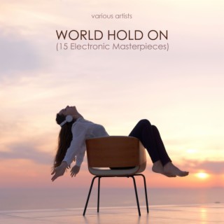 World Hold On (15 Electronic Masterpieces)