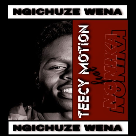 Ngichuze Wena ft. Nonika | Boomplay Music