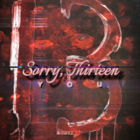 Sorry, Thirteen (You)