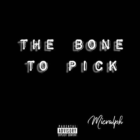 The Bone To Pick | Boomplay Music