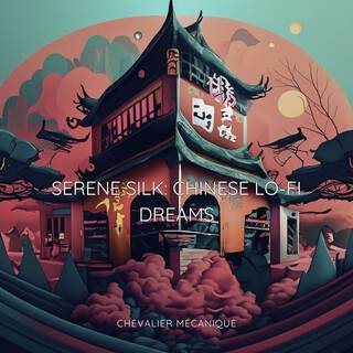 Serene Silk (Chinese Lo-Fi Dreams)