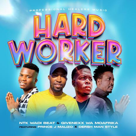 Hard worker ft. Givenexx Wa Moafrika, Prince J Malizo & Dersh Man style | Boomplay Music