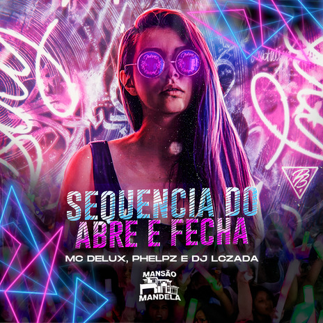 Sequencia do Abre e Fecha ft. PHELPZ & DJ Lczada | Boomplay Music