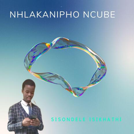 SISONDELE ISIKHATHI ft. Nhlaka Ncube | Boomplay Music