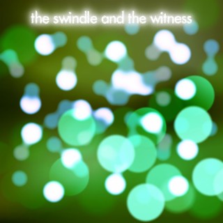 the swindle and the witness