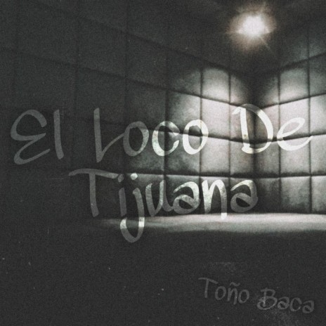 El Loco De Tijuana | Boomplay Music