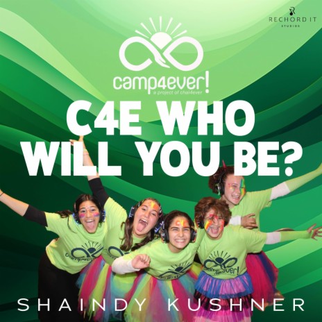 C4E Who Will You Be? ft. Shaindy Kushner | Boomplay Music