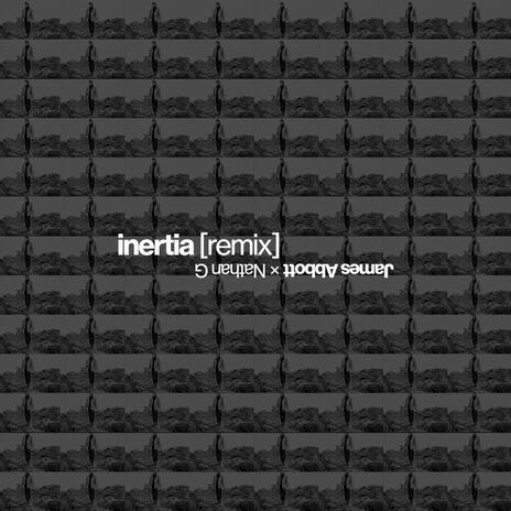 Inertia (Nathan G Remix) ft. James Abbott | Boomplay Music