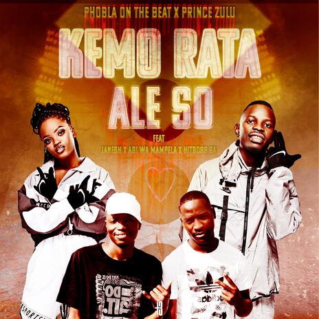 Ke Morata Ale Soo Hala Hitt ft. Prince Zulu X Janesh X Abi Wa Mampela & Hitboss | Boomplay Music