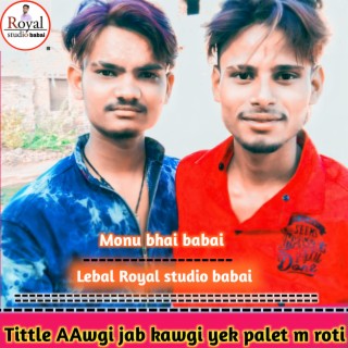 Aawgi Jab Kawgi Yek Palet M Roti