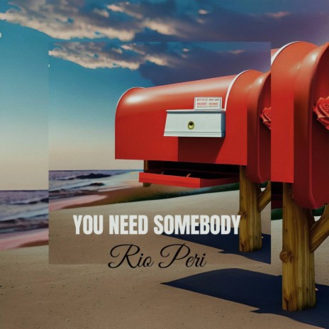 You Need Somebody | Boomplay Music