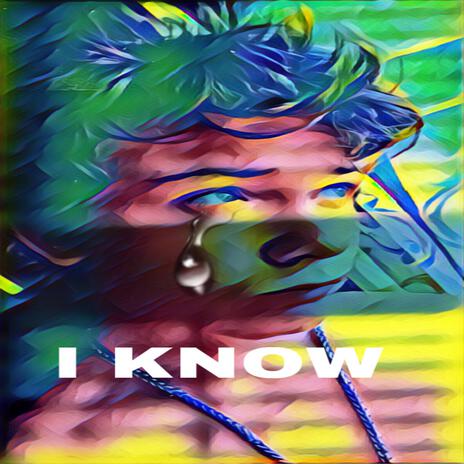 I KNOW | Boomplay Music