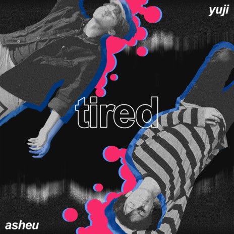 tired ft. asheu | Boomplay Music