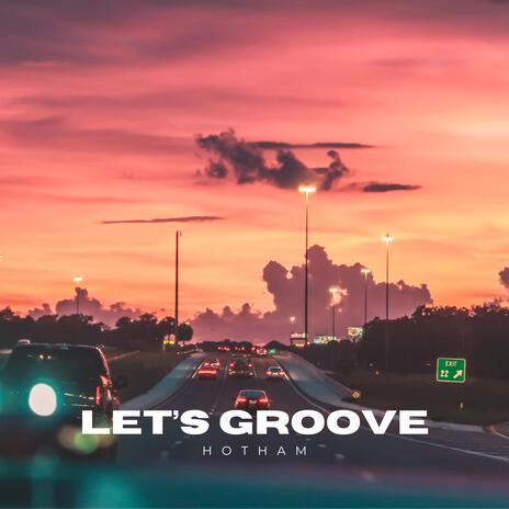 Let's Groove | Boomplay Music