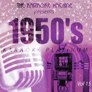 The Karaoke Machine Presents - 1950's Karaoke Platinum, Vol. 15