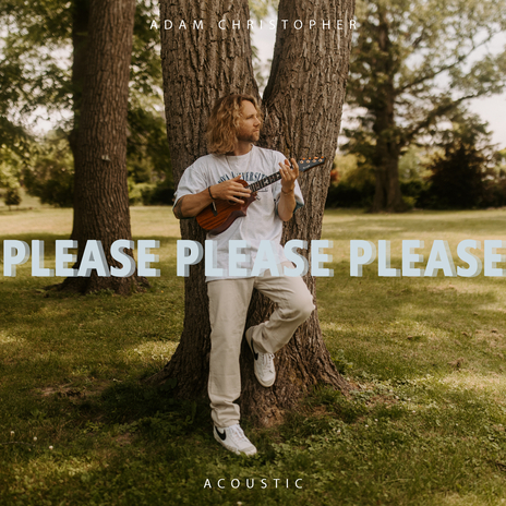 Please Please Please (Acoustic) | Boomplay Music