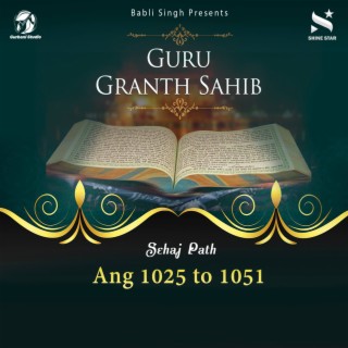 Sehaj Path Sri Guru Granth Sahib Ji - Ang 1025 To 1051