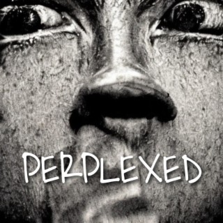 Perplexed lyrics | Boomplay Music