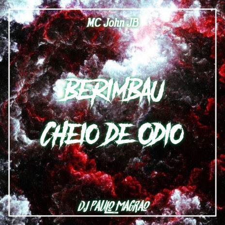 Berimbau Cheio de Ódio ft. DJ Paulo Magrão | Boomplay Music